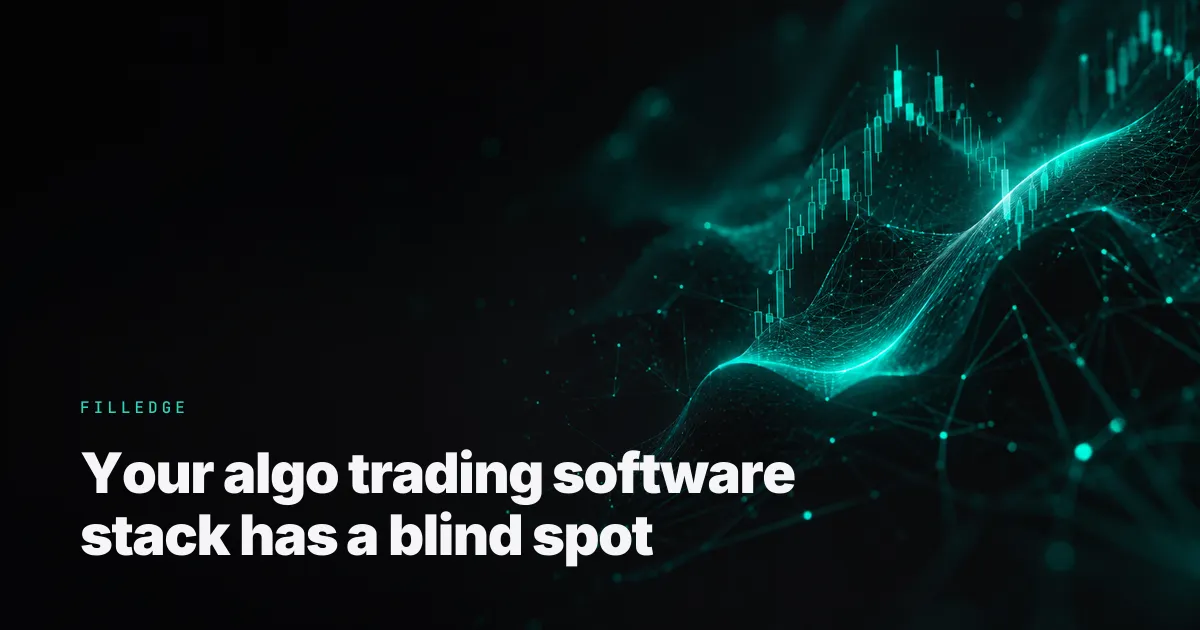 Your algo trading software stack has a blind spot