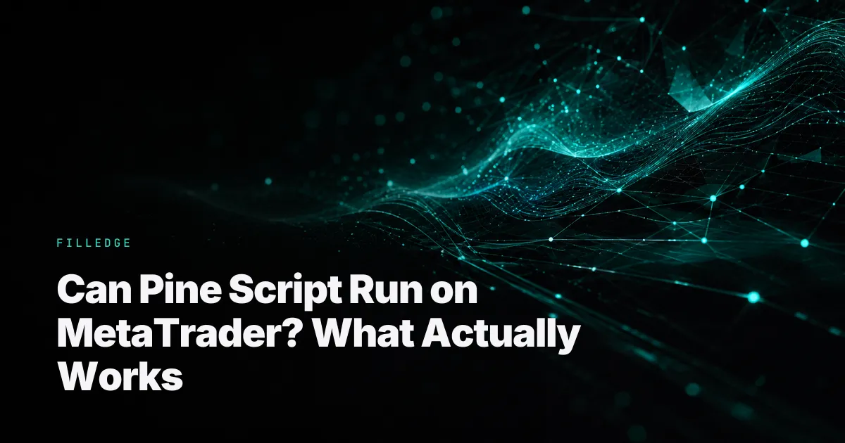 Can Pine Script Run on MetaTrader? What Actually Works — FillEdge