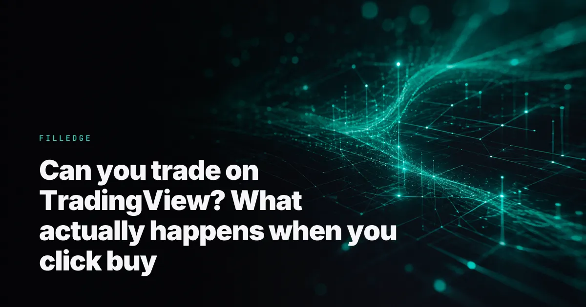 Can you trade on TradingView? What actually happens when you click buy — FillEdge