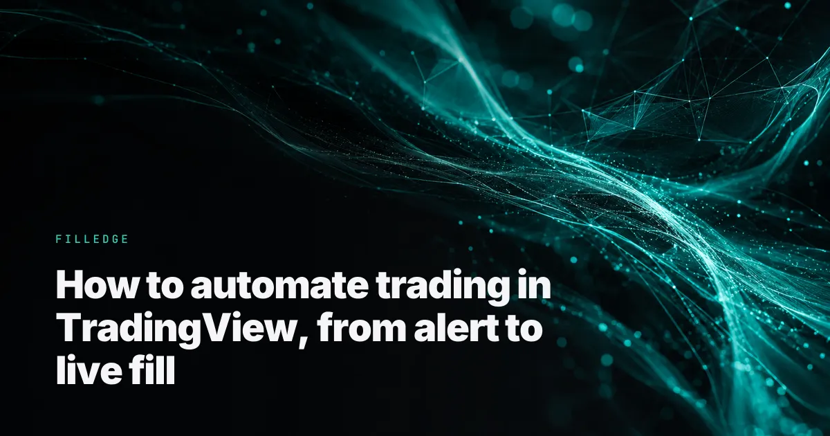 How to automate trading in TradingView, from alert to live fill — FillEdge