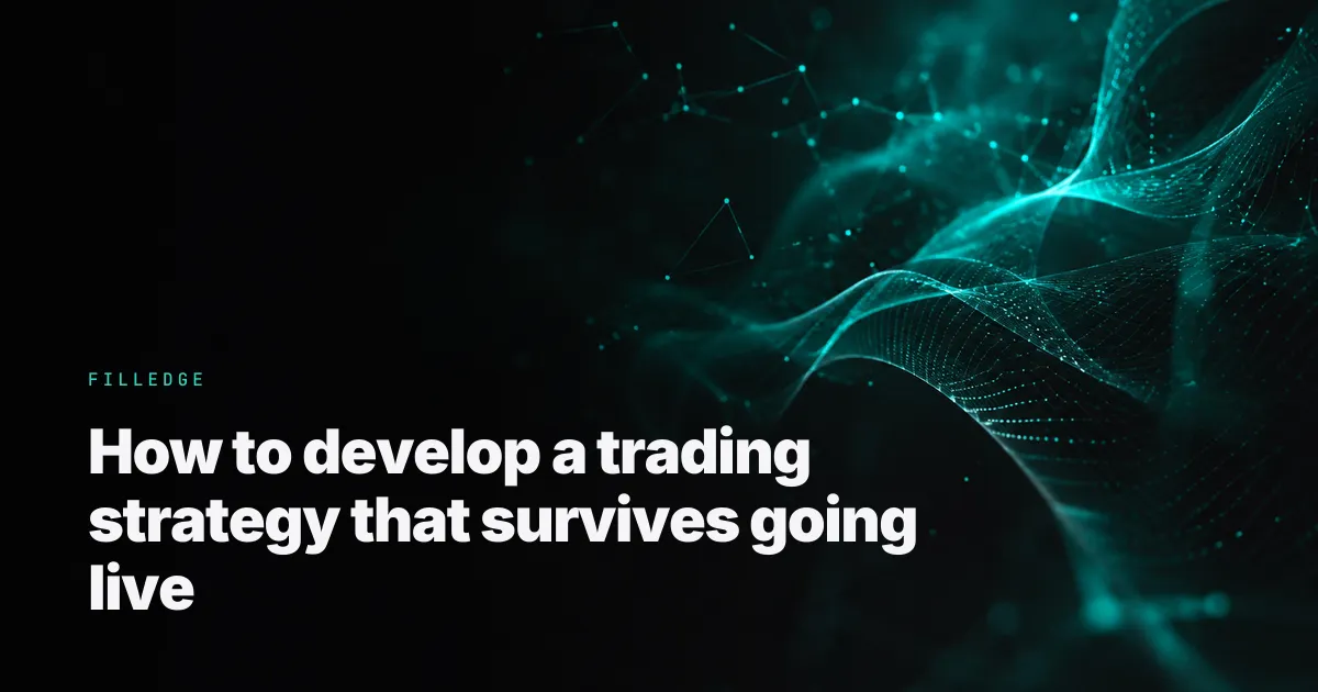 How to develop a trading strategy that survives going live — FillEdge