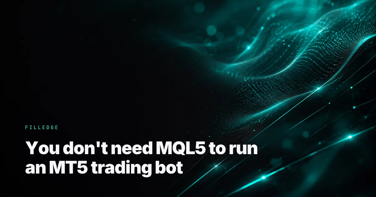 You don't need MQL5 to run an MT5 trading bot — FillEdge