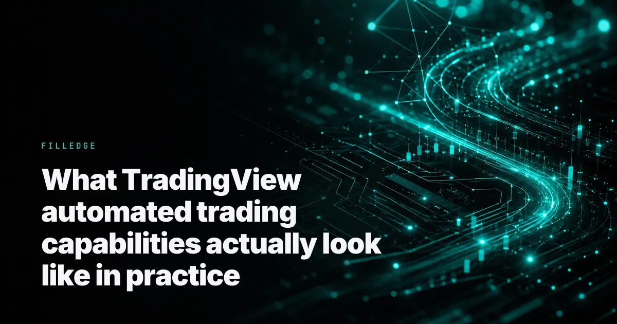 What TradingView automated trading capabilities actually look like in practice — FillEdge
