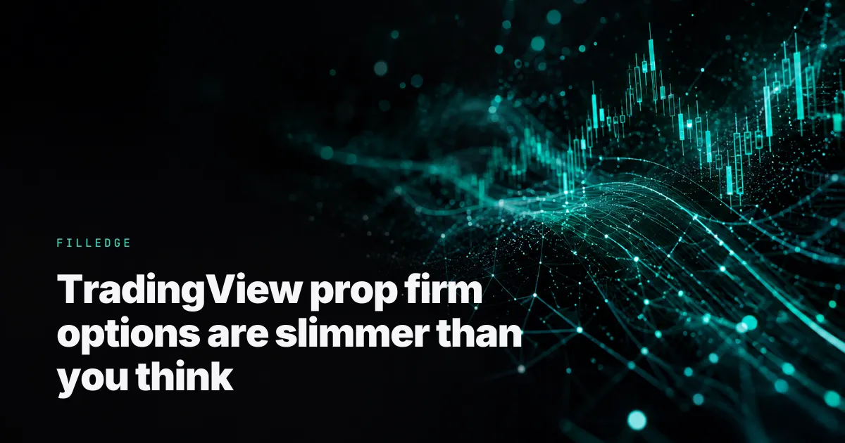 TradingView prop firm options are slimmer than you think — FillEdge